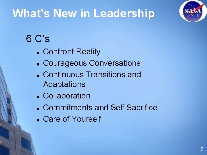 What’s New in Leadership 6 C’s n n n Confront Reality Courageous Conversations Continuous