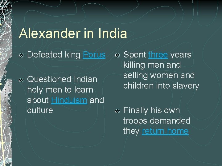 Alexander in India Defeated king Porus Questioned Indian holy men to learn about Hinduism