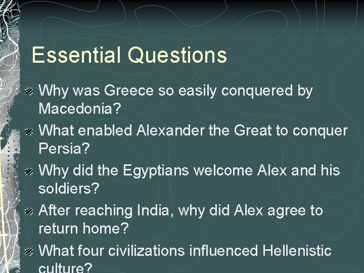 Essential Questions Why was Greece so easily conquered by Macedonia? What enabled Alexander the