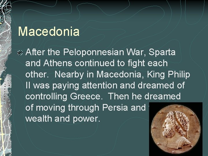 Macedonia After the Peloponnesian War, Sparta and Athens continued to fight each other. Nearby