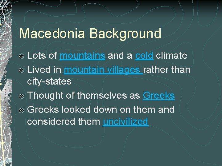 Macedonia Background Lots of mountains and a cold climate Lived in mountain villages rather