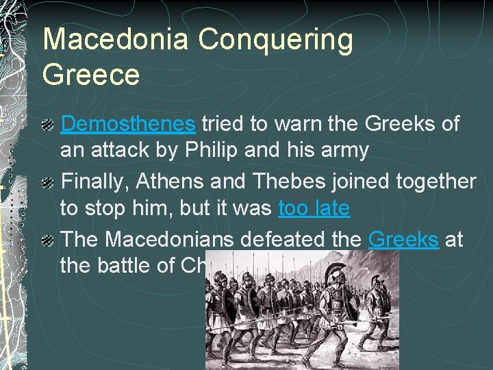 Macedonia Conquering Greece Demosthenes tried to warn the Greeks of an attack by Philip