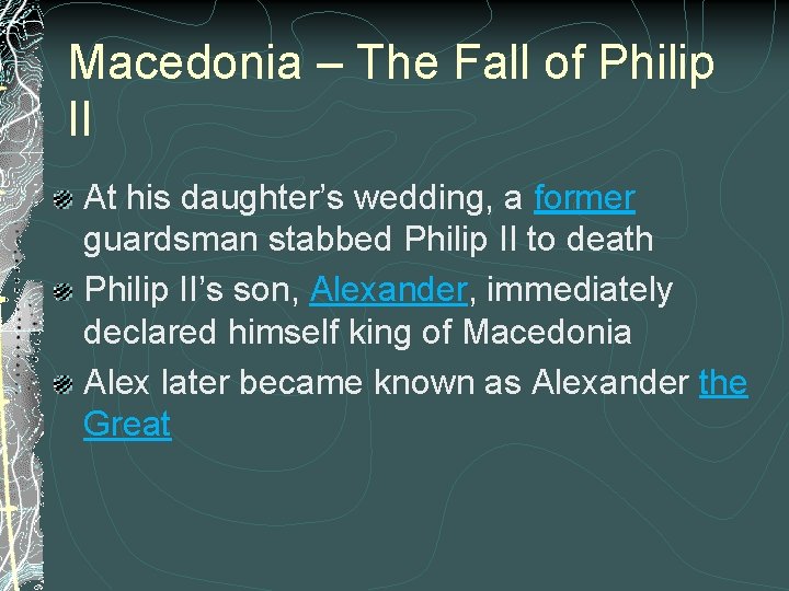 Macedonia – The Fall of Philip II At his daughter’s wedding, a former guardsman