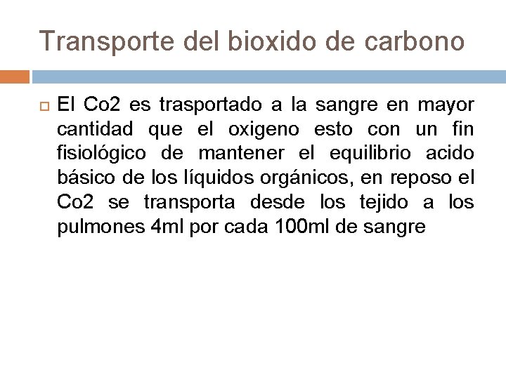 Transporte del bioxido de carbono El Co 2 es trasportado a la sangre en Transporte del bioxido de carbono El Co 2 es trasportado a la sangre en