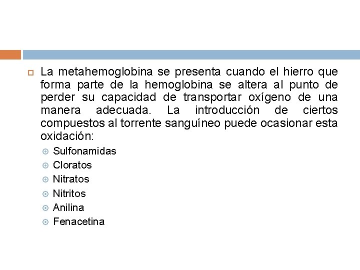 La metahemoglobina se presenta cuando el hierro que forma parte de la hemoglobina La metahemoglobina se presenta cuando el hierro que forma parte de la hemoglobina