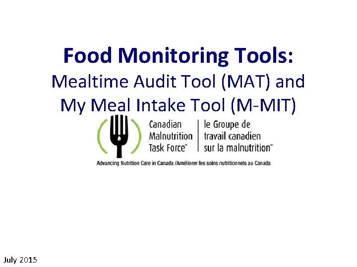 Food Monitoring Tools: Mealtime Audit Tool (MAT) and My Meal Intake Tool (M-MIT) July