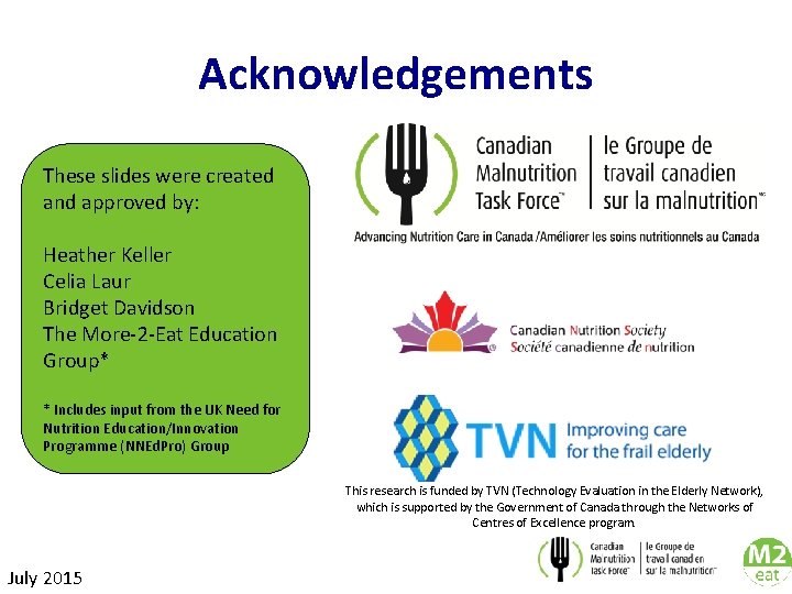 Acknowledgements These slides were created and approved by: Heather Keller Celia Laur Bridget Davidson