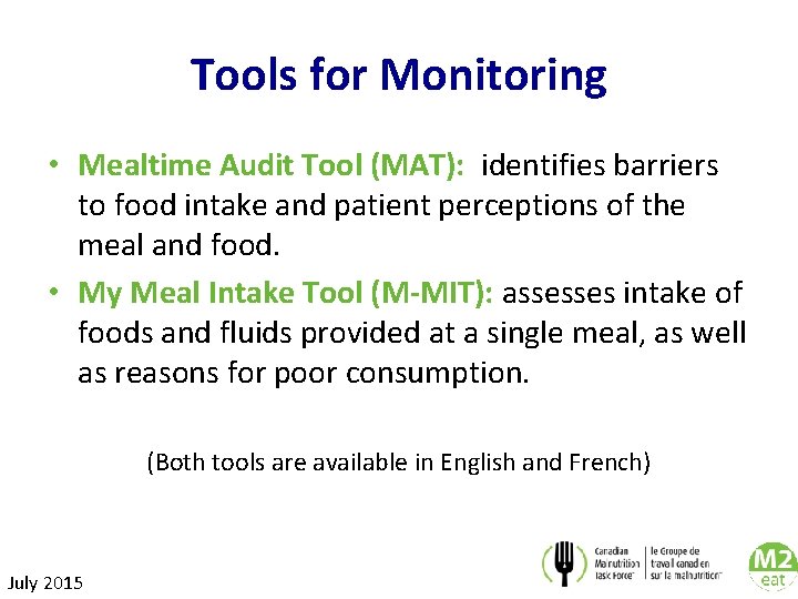 Tools for Monitoring • Mealtime Audit Tool (MAT): identifies barriers to food intake and