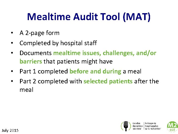 Mealtime Audit Tool (MAT) • A 2 -page form • Completed by hospital staff