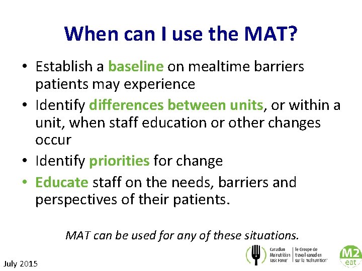 When can I use the MAT? • Establish a baseline on mealtime barriers patients