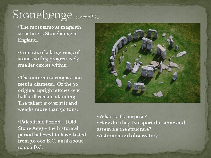 Stonehenge c. 2000 B. C. • The most famous megalith structure is Stonehenge in Stonehenge c. 2000 B. C. • The most famous megalith structure is Stonehenge in