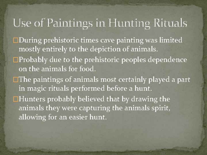 Use of Paintings in Hunting Rituals �During prehistoric times cave painting was limited mostly Use of Paintings in Hunting Rituals �During prehistoric times cave painting was limited mostly