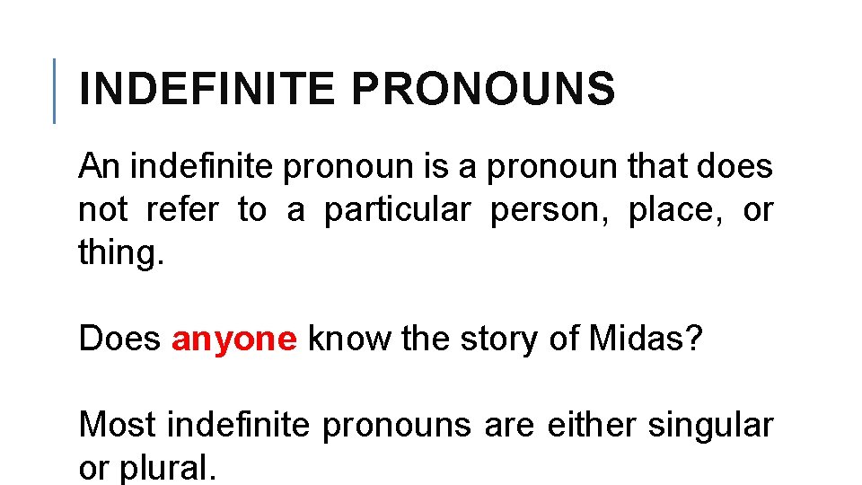 INDEFINITE PRONOUNS An indefinite pronoun is a pronoun that does not refer to a