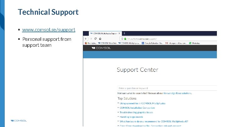 Technical Support § www. comsol. se/support § Personal support from support team 
