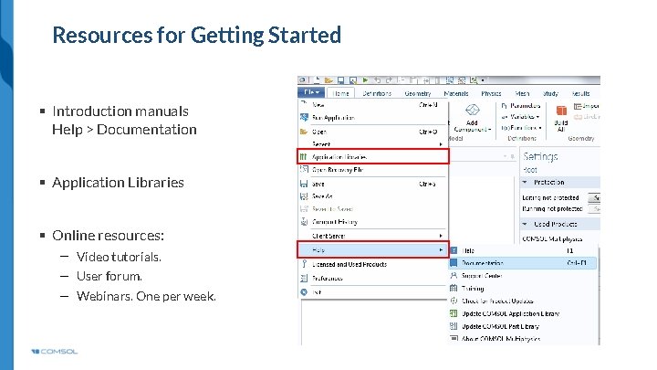 Resources for Getting Started § Introduction manuals Help > Documentation § Application Libraries §