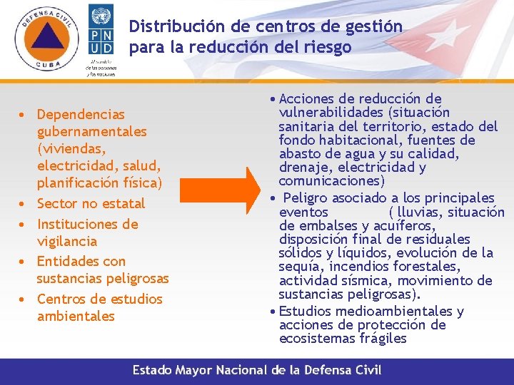 Distribución de centros de gestión para la reducción del riesgo • Dependencias gubernamentales (viviendas,