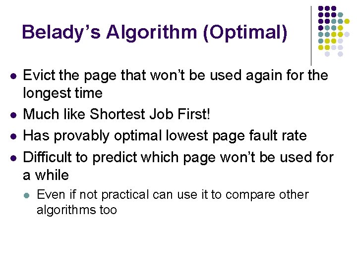 Belady’s Algorithm (Optimal) l l Evict the page that won’t be used again for