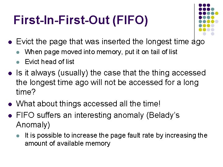 First-In-First-Out (FIFO) l Evict the page that was inserted the longest time ago l