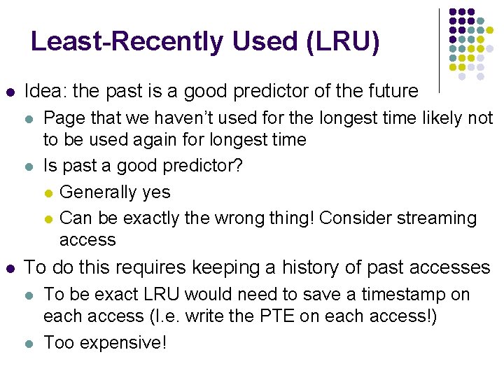 Least-Recently Used (LRU) l Idea: the past is a good predictor of the future