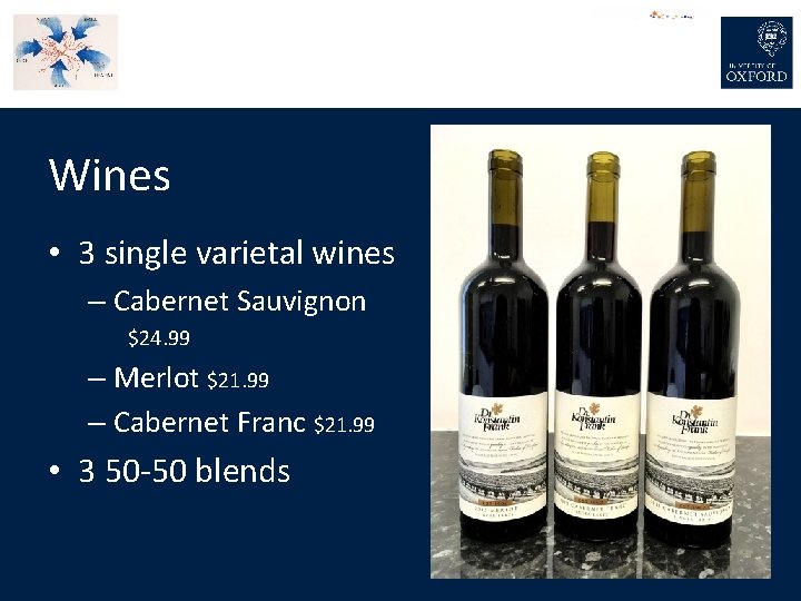 Wines • 3 single varietal wines – Cabernet Sauvignon $24. 99 – Merlot $21.