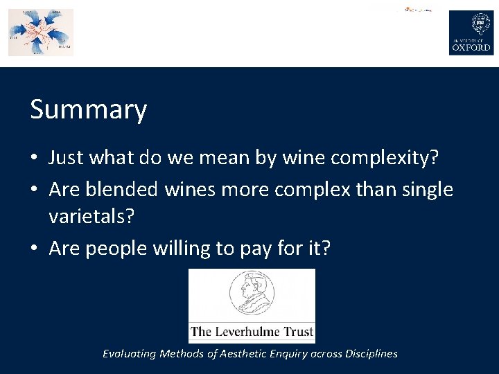 Summary • Just what do we mean by wine complexity? • Are blended wines