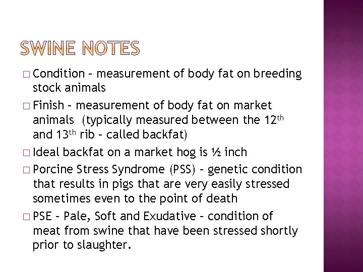 � Condition – measurement of body fat on breeding stock animals � Finish –