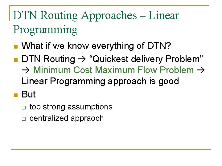 DTN Routing Approaches – Linear Programming n n n What if we know everything