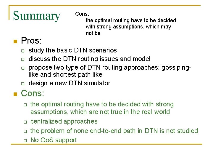 Summary n Pros: q q n Cons: the optimal routing have to be decided