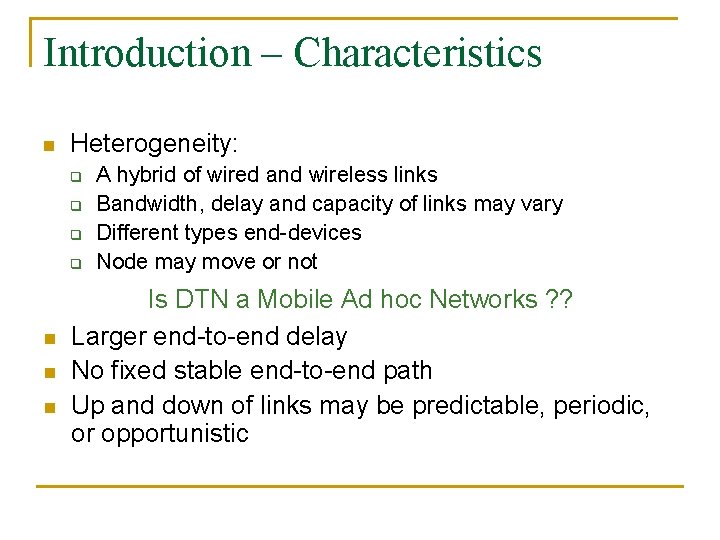 Introduction – Characteristics n Heterogeneity: q q n n n A hybrid of wired