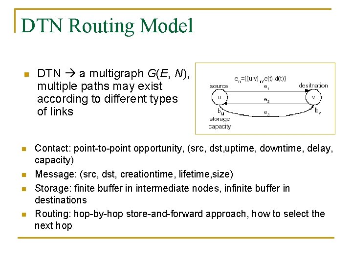 DTN Routing Model n n n DTN a multigraph G(E, N), multiple paths may