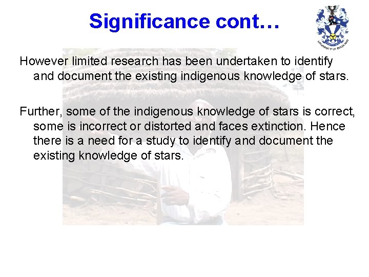 Significance cont… However limited research has been undertaken to identify and document the existing