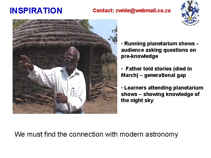 INSPIRATION Contact: zwide@webmail. co. za • Running planetarium shows audience asking questions on pre-knowledge