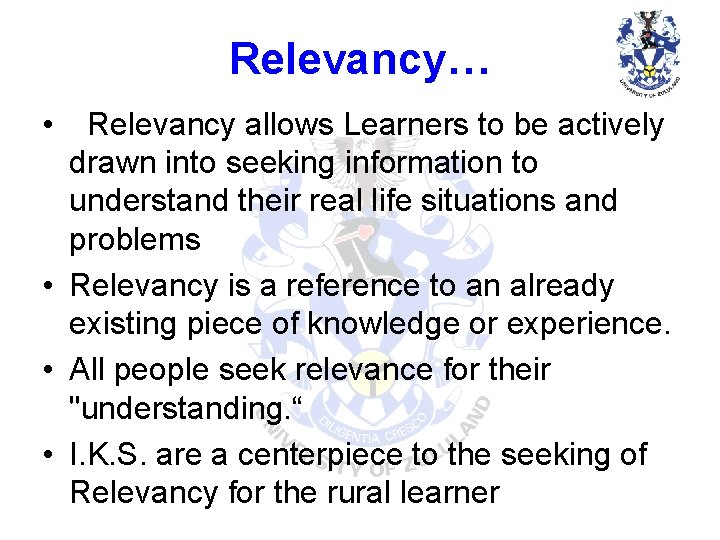 Relevancy… • Relevancy allows Learners to be actively drawn into seeking information to understand