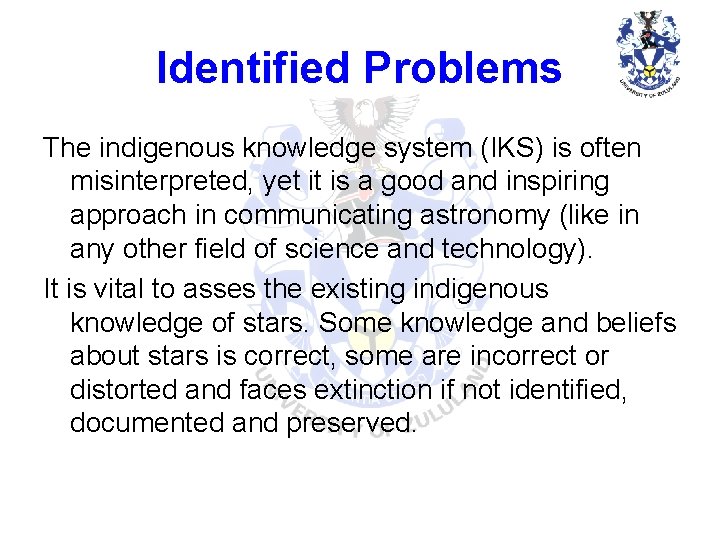 Identified Problems The indigenous knowledge system (IKS) is often misinterpreted, yet it is a