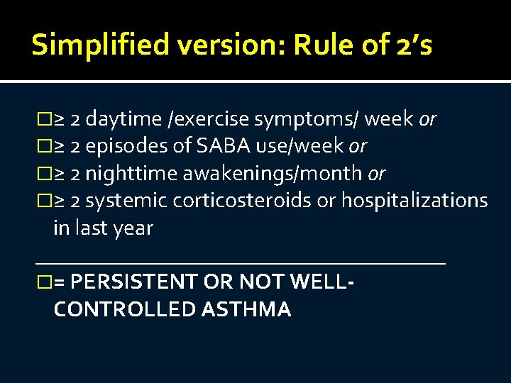 Simplified version: Rule of 2’s �≥ 2 daytime /exercise symptoms/ week or �≥ 2