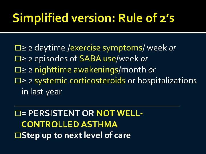 Simplified version: Rule of 2’s �≥ 2 daytime /exercise symptoms/ week or �≥ 2