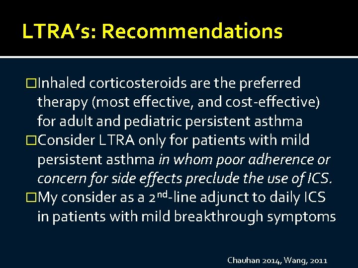 LTRA’s: Recommendations �Inhaled corticosteroids are the preferred therapy (most effective, and cost-effective) for adult