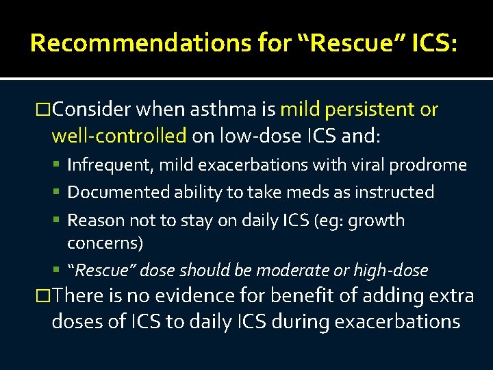 Recommendations for “Rescue” ICS: �Consider when asthma is mild persistent or well-controlled on low-dose