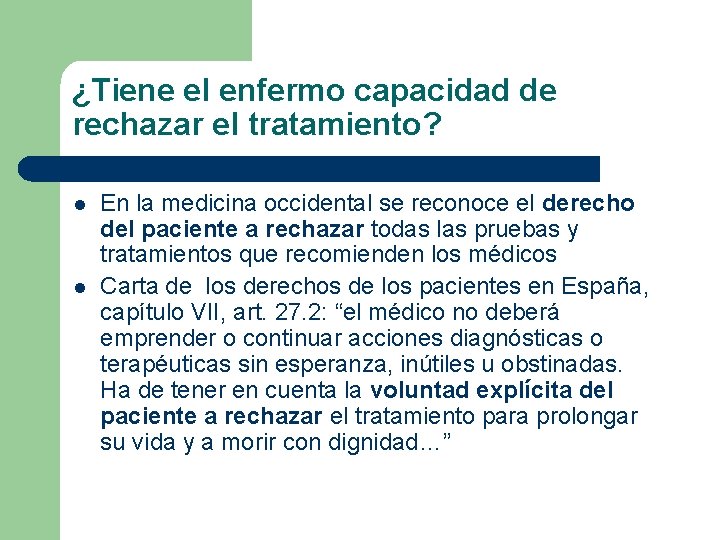 ¿Tiene el enfermo capacidad de rechazar el tratamiento? l l En la medicina occidental