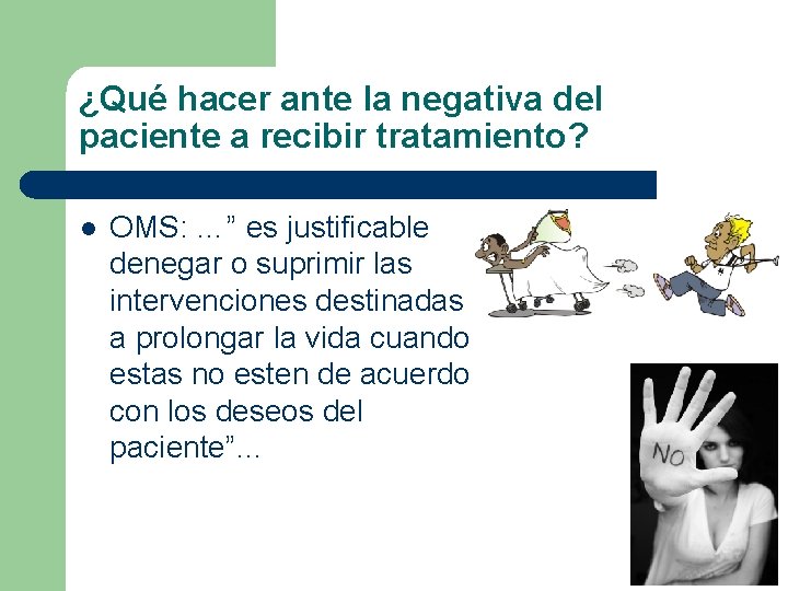 ¿Qué hacer ante la negativa del paciente a recibir tratamiento? l OMS: …” es