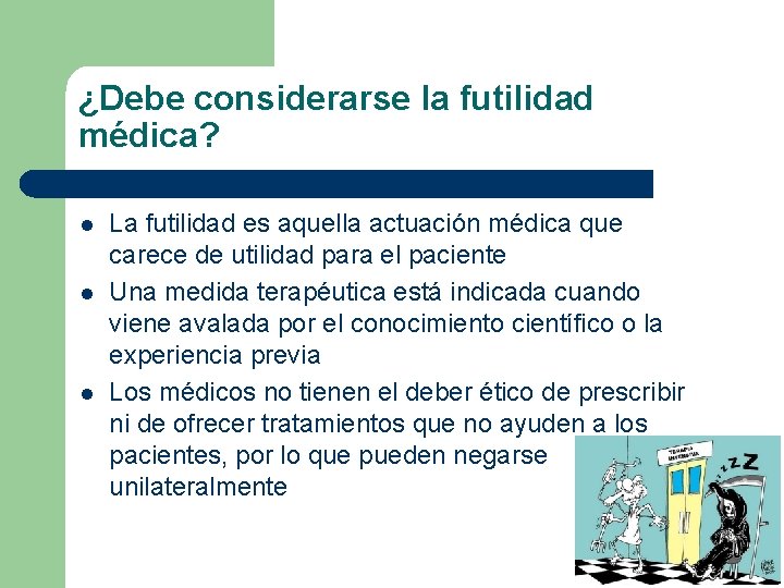 ¿Debe considerarse la futilidad médica? l l l La futilidad es aquella actuación médica