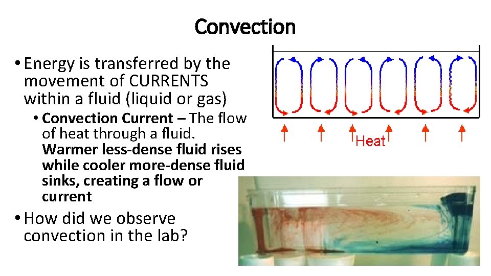 Convection • Energy is transferred by the movement of CURRENTS within a fluid (liquid