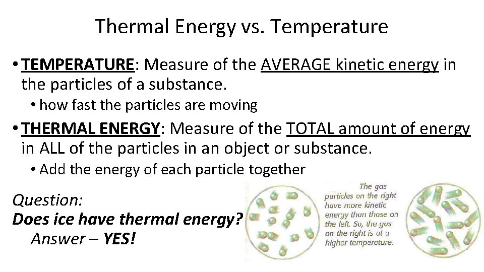 Thermal Energy vs. Temperature • TEMPERATURE: Measure of the AVERAGE kinetic energy in the