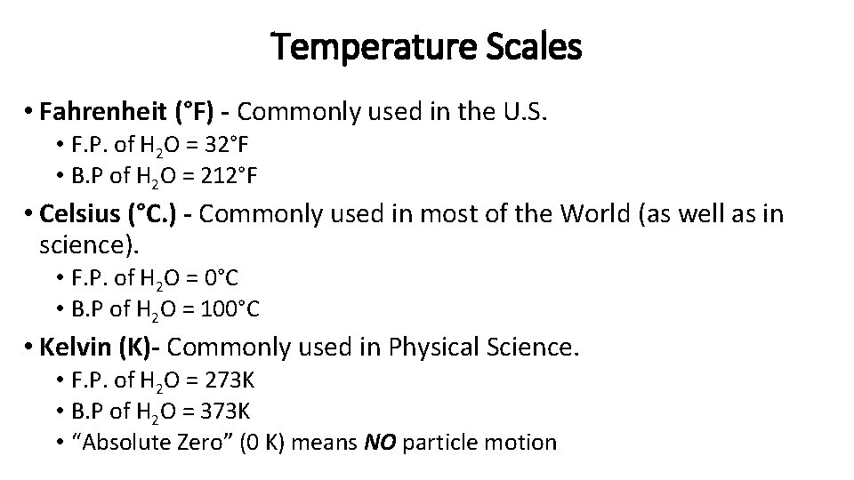 Temperature Scales • Fahrenheit (°F) - Commonly used in the U. S. • F.
