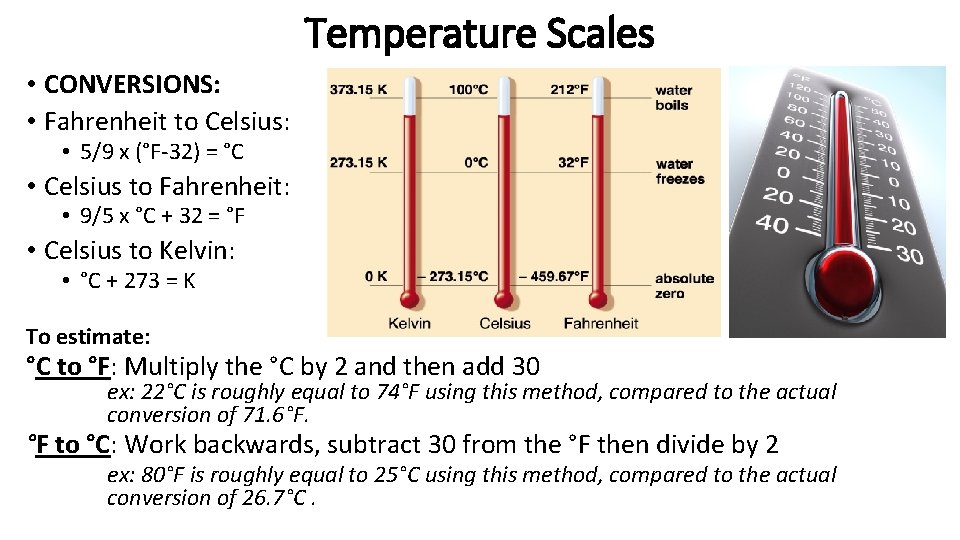 Temperature Scales • CONVERSIONS: • Fahrenheit to Celsius: • 5/9 x (°F-32) = °C