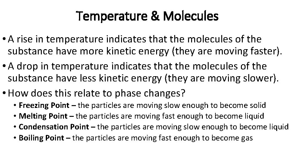 Temperature & Molecules • A rise in temperature indicates that the molecules of the