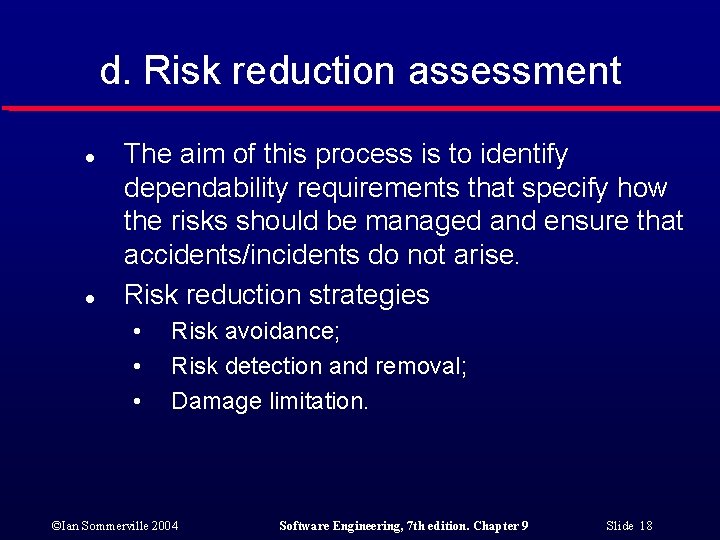 d. Risk reduction assessment l l The aim of this process is to identify