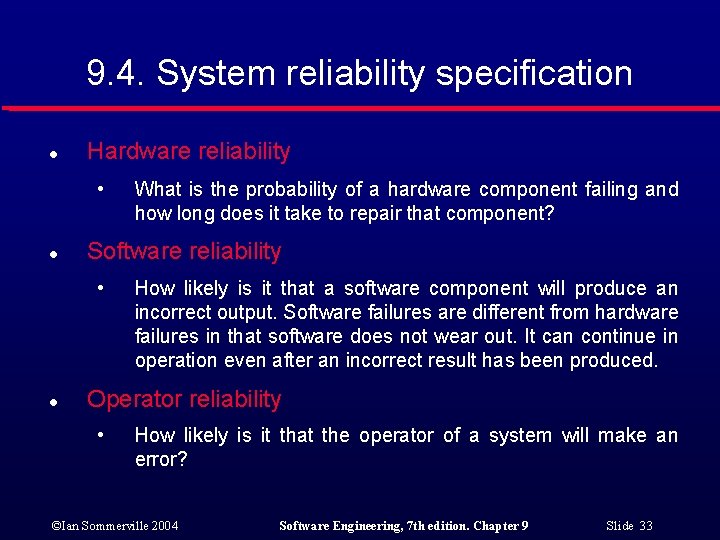9. 4. System reliability specification l Hardware reliability • l Software reliability • l