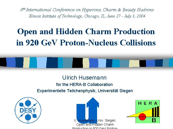 6 th International Conference on Hyperons, Charm & Beauty Hadrons Illinois Institute of Technology,