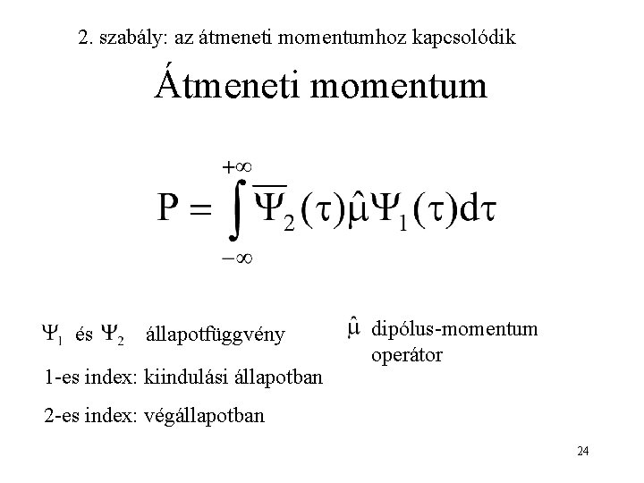2. szabály: az átmeneti momentumhoz kapcsolódik Átmeneti momentum és állapotfüggvény 1 -es index: kiindulási